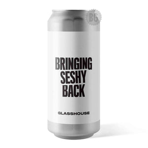Glasshouse Bringing Seshy Back