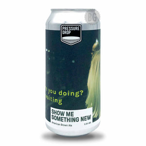 Pressure Drop Show Me Something New American Brown Ale | Buy Craft Beer Online Now | Beer Guerrilla